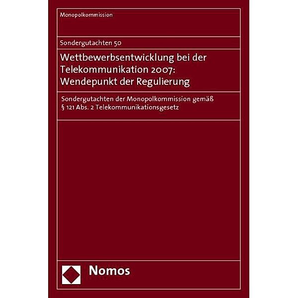 Sondergutachten 50. Wettbewerbsentwicklung bei der Telekommunikation 2007: Wendepunkt der Regulierung, Monopolkommission