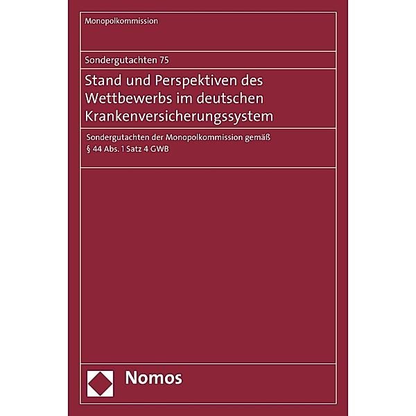 Sondergutachten 75: Stand und Perspektiven des Wettbewerbs im deutschen Krankenversicherungssystem / Monopolkommission - Sondergutachten Bd.75