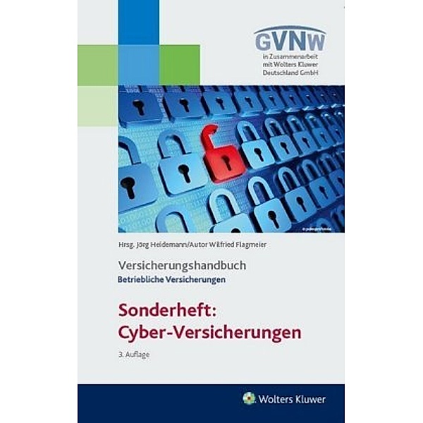 Sonderheft: Cyber-Versicherungen. Versicherungshandbuch Betriebliche Versicherungen, Jörg Heidemann, Wilfried Flagmeier