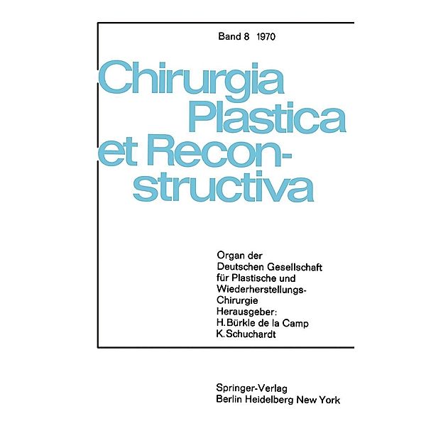 Sondersitzung Plastische Chirurgie der 87. Tagung der Deutschen Gesellschaft für Chirurgie am 1. April 1970 in München / Chirurgia Plastica et Reconstructiva Bd.8, H. Bürkle de la Camp, K. Schuchardt