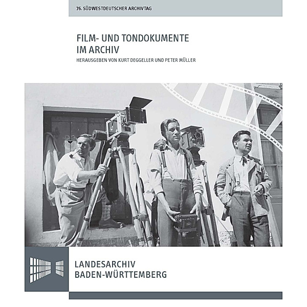 Sonderveröffentlichungen des Landesarchivs Baden-Württemberg / Film- und Tondokumente im Archiv
