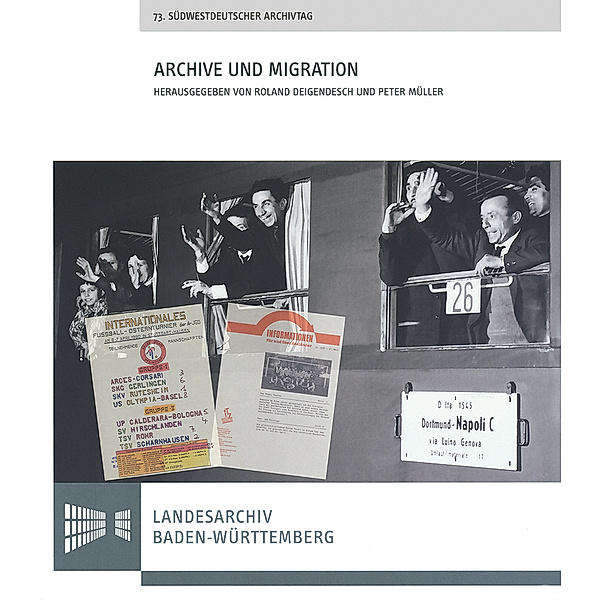 Sonderveröffentlichungen des Landesarchivs Baden-Württemberg / Archive und Migration