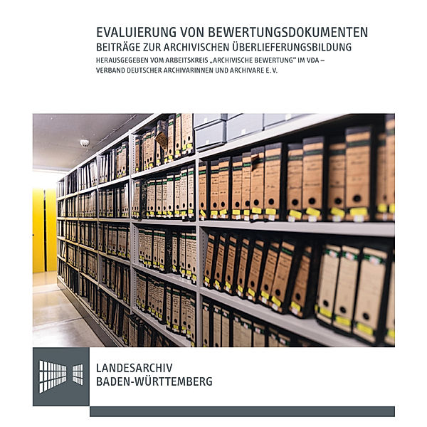 Sonderveröffentlichungen des Landesarchivs Baden-Württemberg / Evaluierung von Bewertungsdokumenten