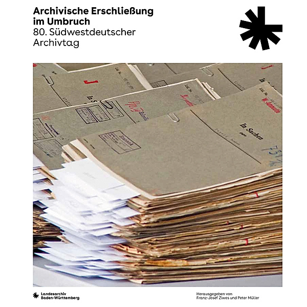 Sonderveröffentlichungen des Landesarchivs Baden-Württemberg / Archivische Erschließung im Umbruch