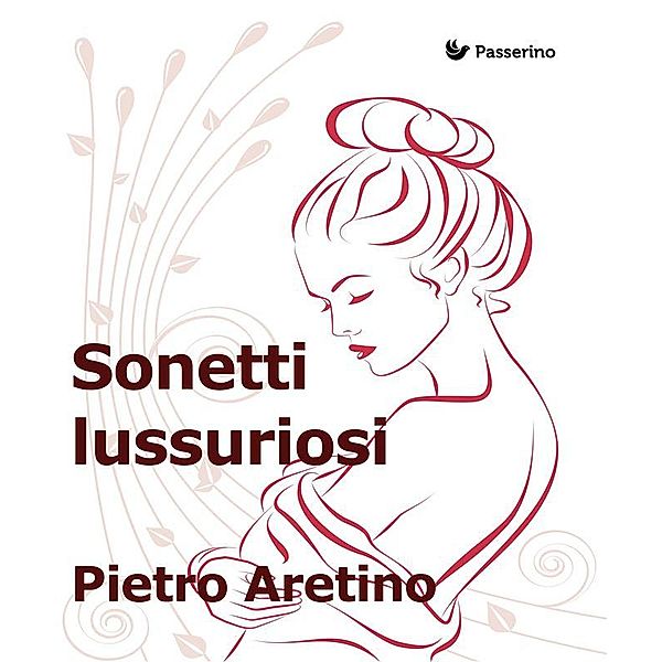 Sonetti lussuriosi, Pietro Aretino