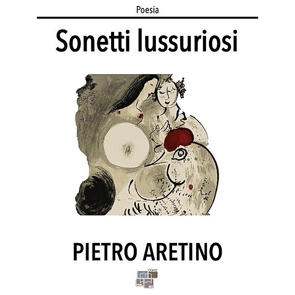 Sonetti lussuriosi, Pietro Aretino
