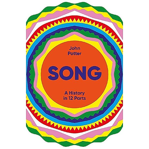 Song - A History in 12 Parts, John Potter