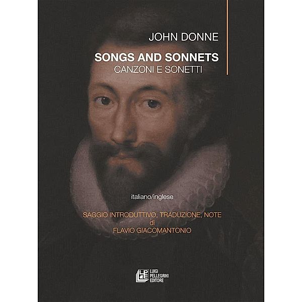 Song and sonnets. Canzoni e sonetti, John Donne