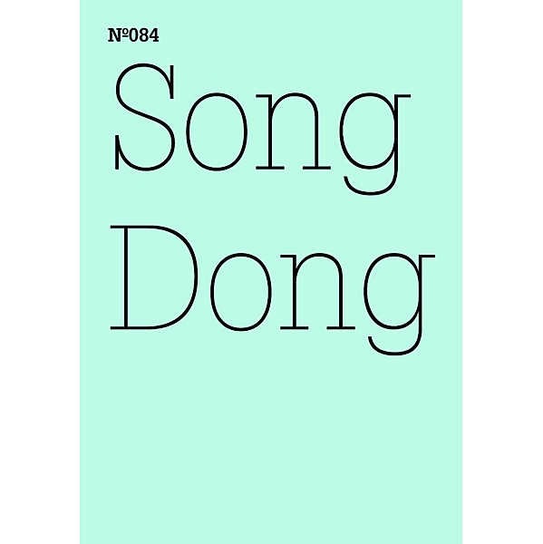 Song Dong / Documenta 13: 100 Notizen - 100 Gedanken Bd.084, Song Dong