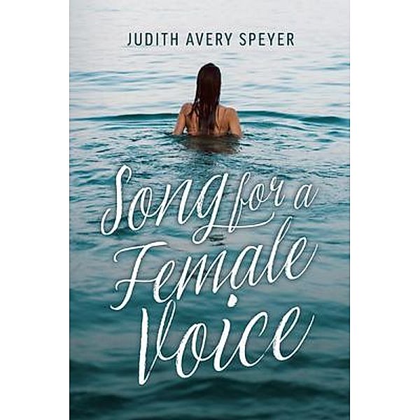 Song for a Female Voice, Judith Avery Speyer