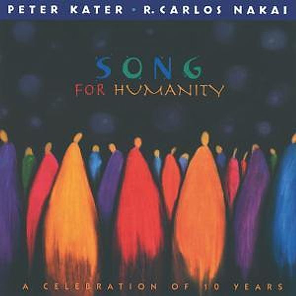 Song For Humanity-A Celebration Of 10 Years, Peter & Nakai,R.Carlos Kater