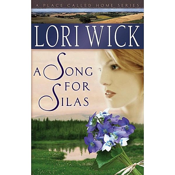 Song for Silas / A Place Called Home Series, Lori Wick