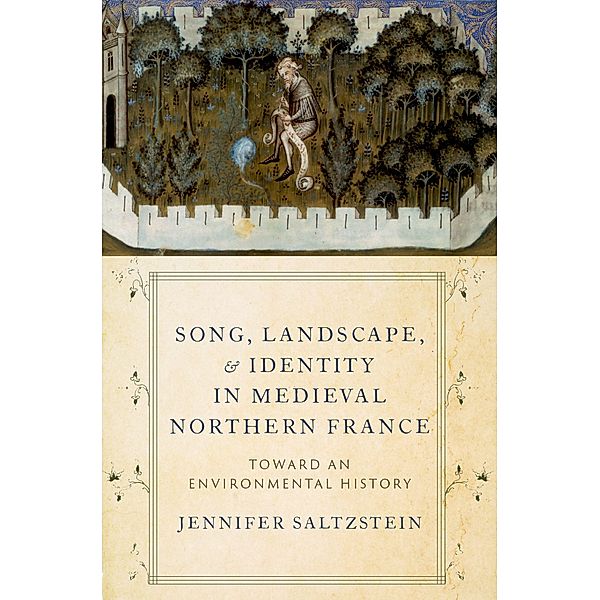 Song, Landscape, and Identity in Medieval Northern France, Jennifer Saltzstein