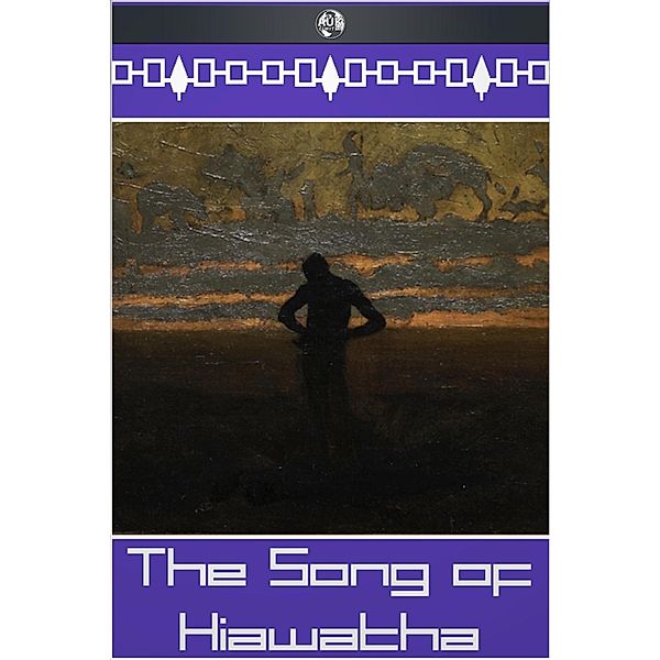 Song of Hiawatha, Henry Wadsworth Longfellow