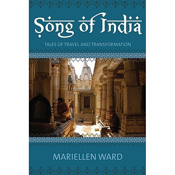 Song of India: Tales of Travel and Transformation / Mariellen Ward, Mariellen Ward