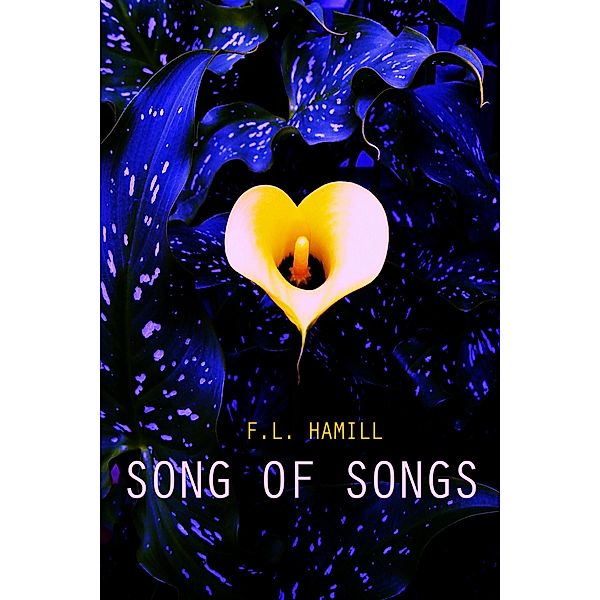 Song of Songs, F. L. Hamill