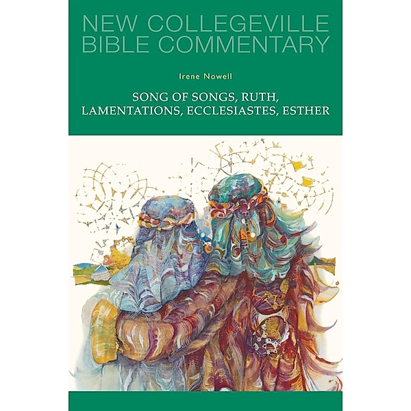 Song of Songs, Ruth, Lamentations, Ecclesiastes, Esther / New Collegeville Bible Commentary: Old Testament Bd.24, Irene Nowell