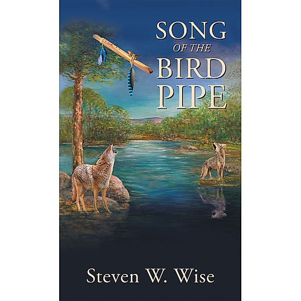 Song of the Bird Pipe, Steven W. Wise