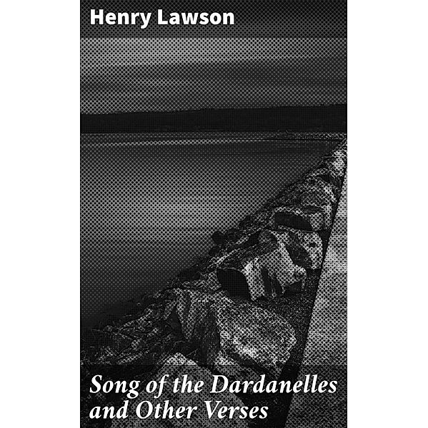 Song of the Dardanelles and Other Verses, Henry Lawson
