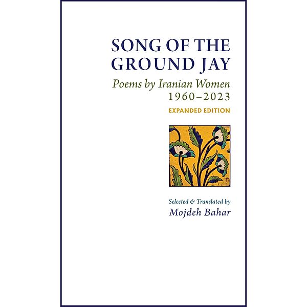 Song of the Ground Jay: Poems by Iranian Women, 1960-2023, Expanded Edition