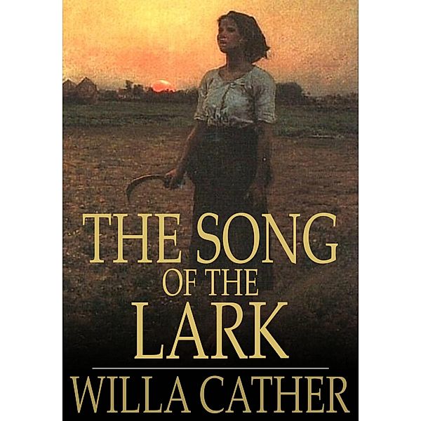 Song of the Lark / The Floating Press, Willa Cather