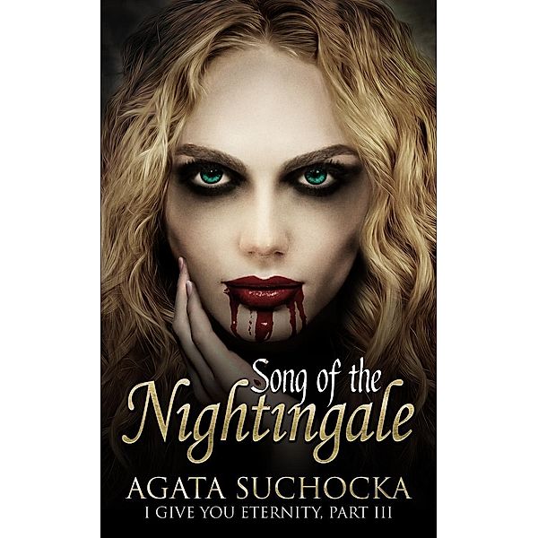 Song of the Nightingale (I Give You Eternity, #3) / I Give You Eternity, Agata Suchocka