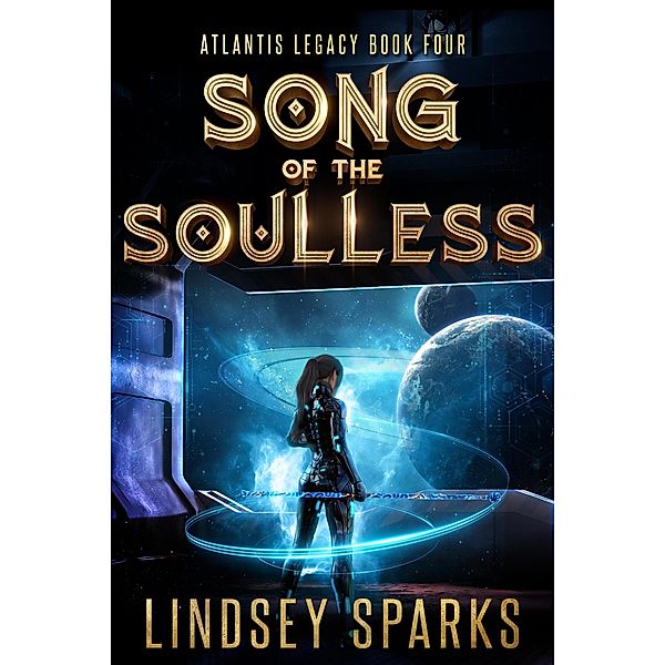 Song of the Soulless (Atlantis Legacy, #4) / Atlantis Legacy, Lindsey Sparks, Lindsey Fairleigh