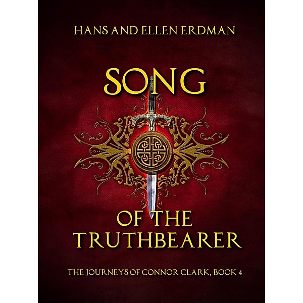 Song of the Truthbearer (The Journeys of Connor Clark, #4), Hans Erdman, Ellen Erdman