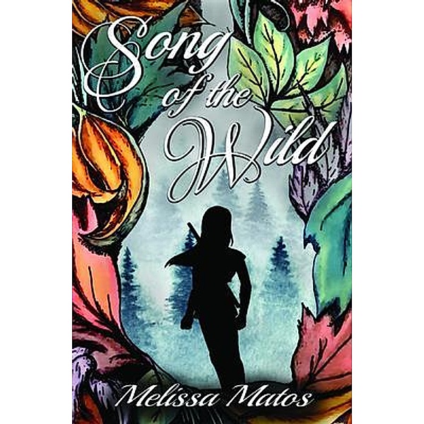 Song of the Wild / Melissa Matos, Melissa Matos