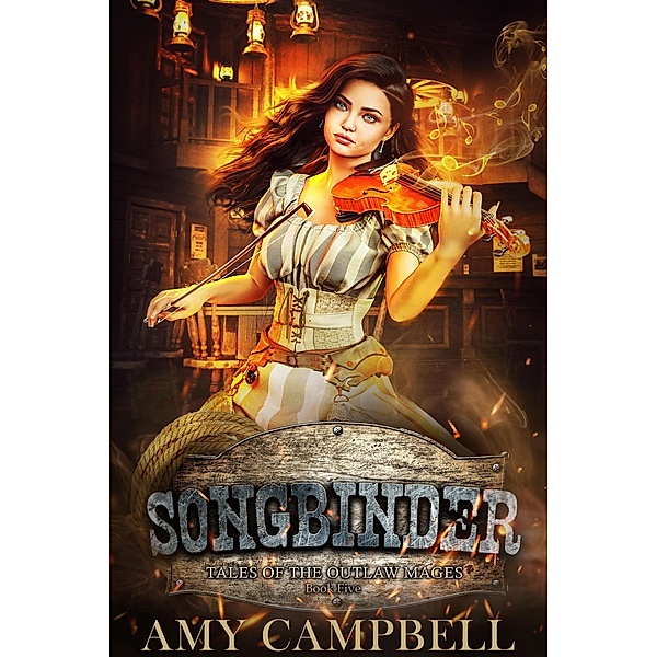 Songbinder (Tales of the Outlaw Mages, #5) / Tales of the Outlaw Mages, Amy Campbell