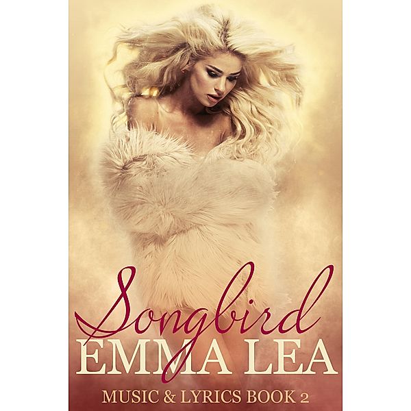 Songbird (Music & Lyrics, #2) / Music & Lyrics, Emma Lea