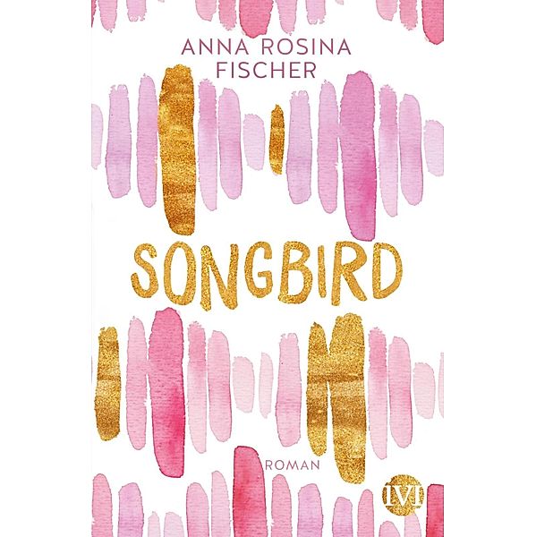 Songbird / Piper Gefühlvoll, Anna Rosina Fischer