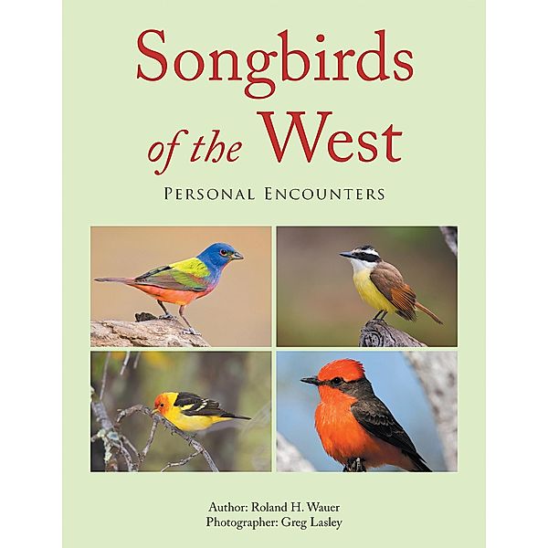 Songbirds of the West, Roland H. Wauer