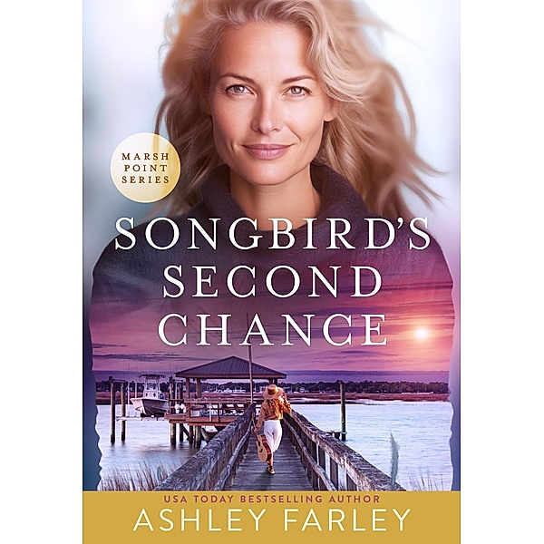 Songbird's Second Chance (Marsh Point, #3) / Marsh Point, Ashley Farley