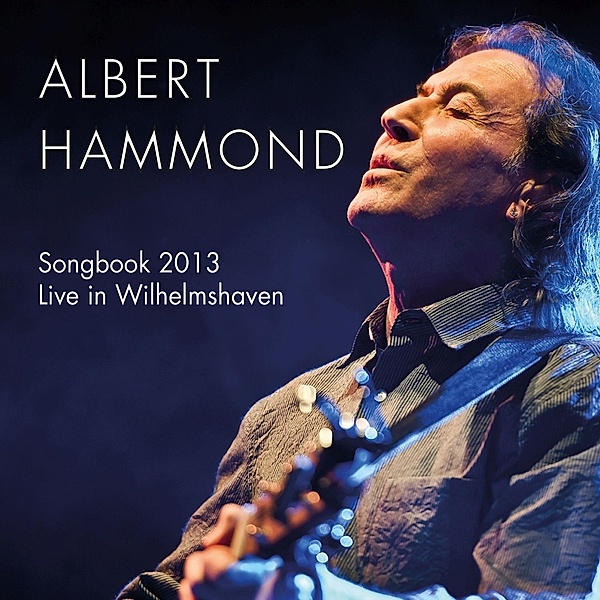 Songbook 2013 - Live In Wilhelmshaven, Albert Hammond