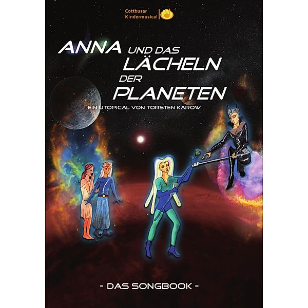 Songbook: Anna und das Lächeln der Planeten, Torsten Karow, Cottbuser Kindermusical