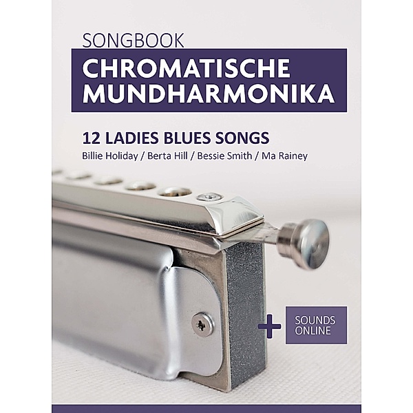 Songbook Chromatische Mundharmonika - 12 Ladies Blues Songs, Reynhard Boegl, Bettina Schipp