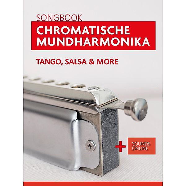 Songbook Chromatische Mundharmonika - Tango, Salsa & more, Reynhard Boegl, Bettina Schipp
