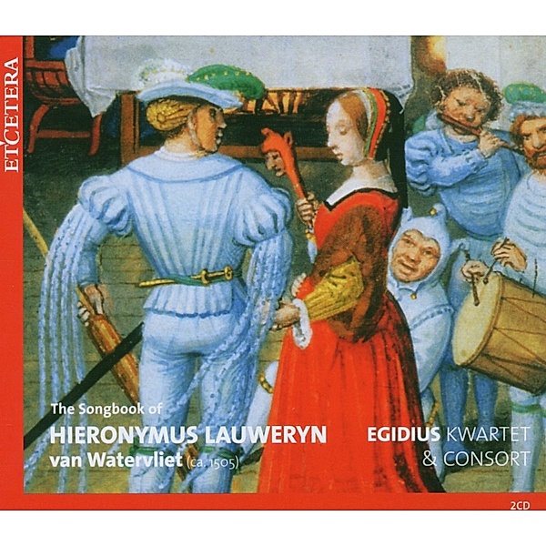 Songbook Of Lauweryn Van Watervliet, Egidius Quartet, Egidius Consort