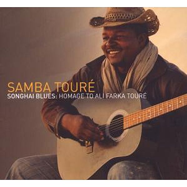 Songhai Blues: Homage To Ali Farka, Samba Touré