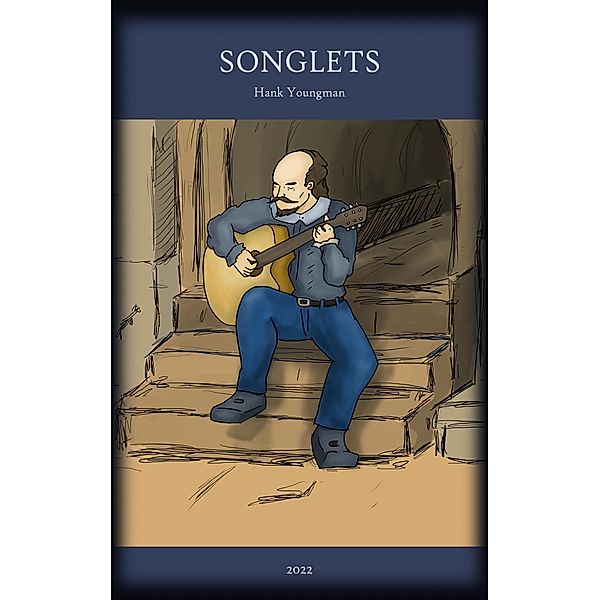 Songlets (Chapbooks, #2) / Chapbooks, Hank Youngman