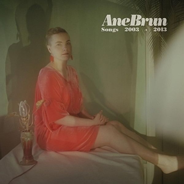 Songs: 2003-2013, Ane Brun