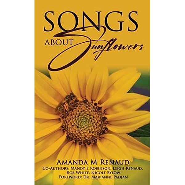 Songs About Sunflowers, Amanda M Renaud, Mandy E Robinson, Leigh Renaud