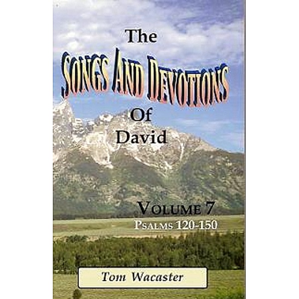 Songs and Devotions of David, Volume VII, Tom Wacaster