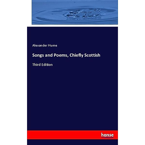 Songs and Poems, Chiefly Scottish, Alexander Hume