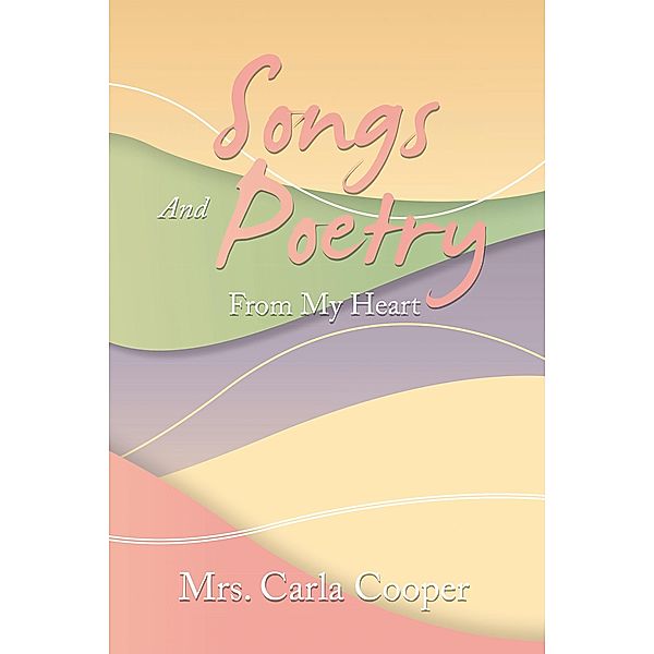 Songs and Poetry from My Heart, Carla Cooper