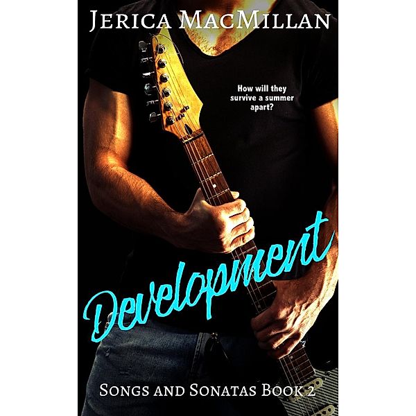 Songs and Sonatas: Development (Songs and Sonatas, #2), Jerica Macmillan