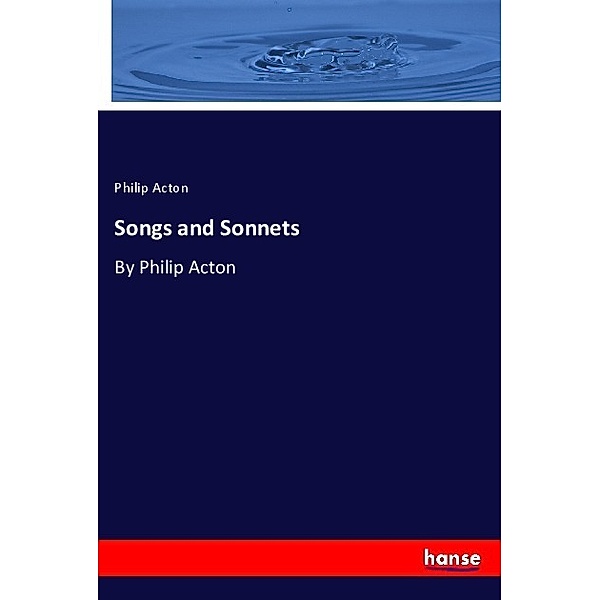 Songs and Sonnets, Philip Acton