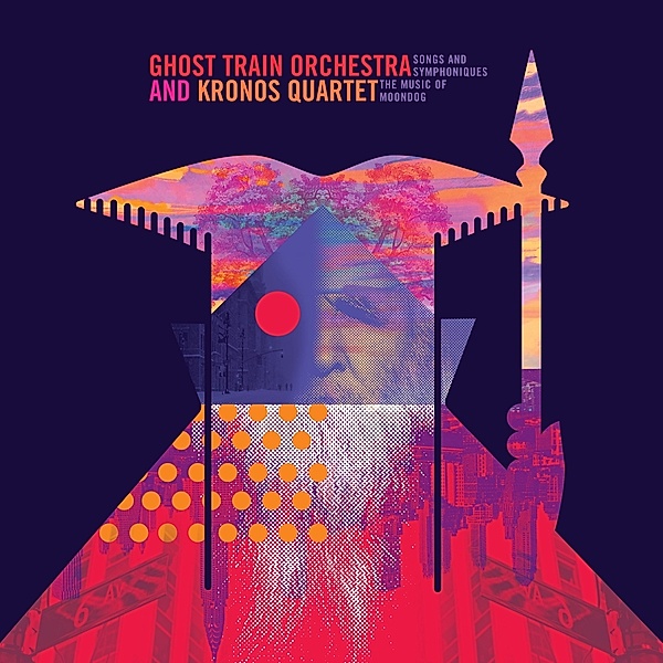 Songs And Symphoniques: The Music Of Moondog, Ghost Train Orchestra, Kronos Quartet