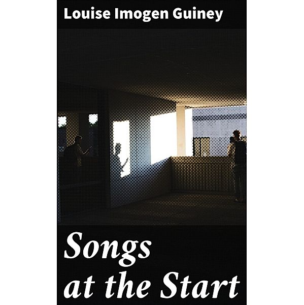 Songs at the Start, Louise Imogen Guiney